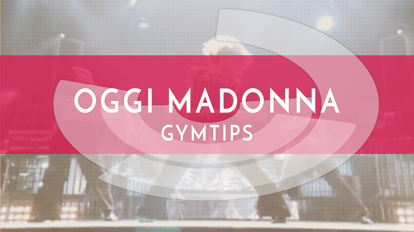 Oggi Madonna Gymtips