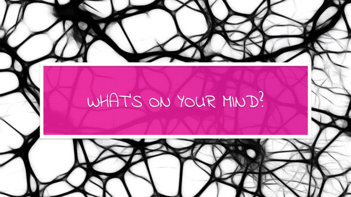 What's on your mind